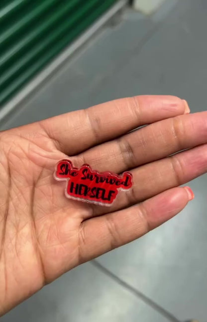 She Survived Herself  (clothing pin)